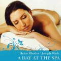 CD Helen Rhodes & Joseph Wade - A Day At The SPA (���� � ��� �������) / New Age , Relaxation (Jewel Case)