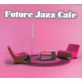 CD Various Artists - Future Jazz Cafe (2CD) / Nu-Jazz, Lounge (digipack)