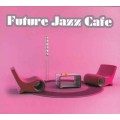 CD Various Artists - Future Jazz Cafe (2CD) / Nu-Jazz, Lounge (digipack)